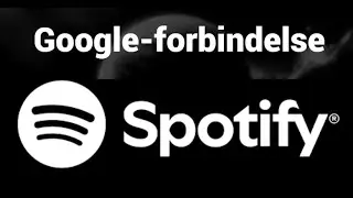 Sådan forbinder du Google til din Spotify konto