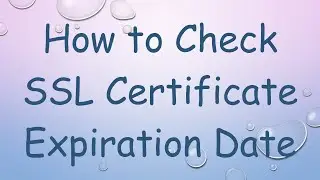 How to Check SSL Certificate Expiration Date