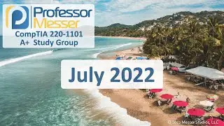 Professor Messer's 220-1101 A+ Study Group - July 2022