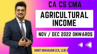 3. Agricultural Income + Exemptions - Nov Dec 2022 onwards - CA CS CMA - CA Amit Mahajan