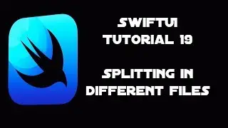 SwiftUI Tutorial 19: Splitting Views in different files