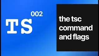 TypeScript 002 The tsc command and flags, transpilation, and errors