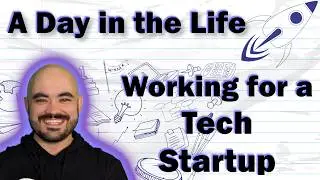 Day In the Life: Working for a Tech Startup