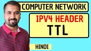 TTL Field in IPV4 Header Explained in Hindi l Computer Network Course