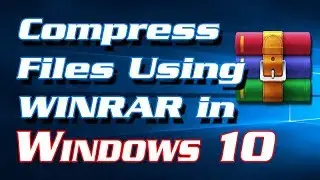 How to Compress Files using Winrar in Windows 10 | Definite Solutions