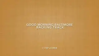 Good Morning Baltimore Backing Track, 1 Step Lower
