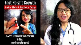 HEIGHT GROWTH - TOP 4 TABLETS FOR FAST HEIGHT GROWTH - height increase tips by Dr Rupal