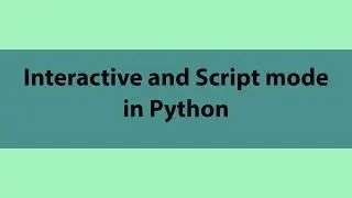 Interactive and Script mode in Python