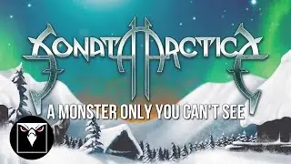 SONATA ARCTICA - A Monster Only You Can't See (Official Lyric Video)