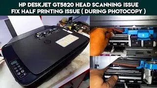 HP Deskjet GT5820 Head Scanning Issue Fix HP Deskjet GT5820 Half Printing Issue ( During Photocopy )