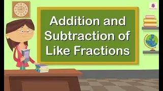 Addition and Subtraction of Like Fractions | Mathematics Grade 5 | Periwinkle