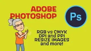 Photoshop Changing RGB and CMYK and Image Sizes