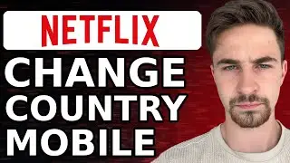 How to Change Region on Netflix Mobile App 2024