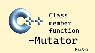 C++ basics: Class member functions - Part 2 (Mutator)