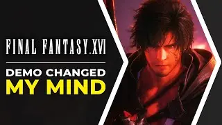 The Final Fantasy 16 Demo Changed My Mind