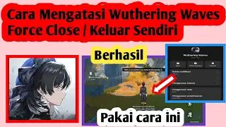 Cara Mengatasi Wuthering Waves Force Close | Cara Atasi Wuthering Waves Lag