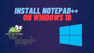 How to install Notepad++ on Windows 10 | Level 1