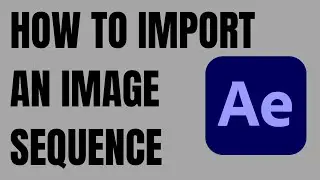 How to Import an Image sequence into After Effects