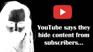 YouTube Admits to Hiding Content from Subscribers...
