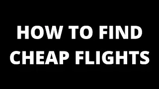 How to Find Cheap Flights (Fly More, Pay Less)