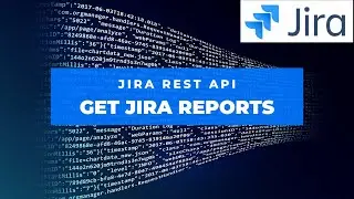 How to Get Jira Reports through REST API | Jira REST API | Jira Reports