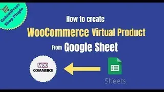 How to Create Woocommerce virtual product from Google sheet ?