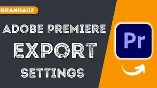 Adobe Premiere Pro CC  - Export Settings