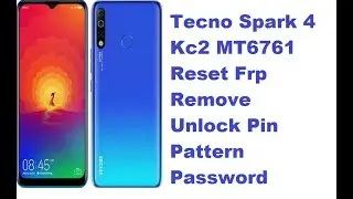 Tecno Spark 4 Kc2 MT6761 Reset Frp Remove Unlock Pin Pattern Password