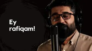 Ey rafiqam! | 