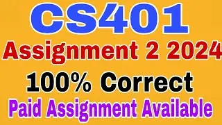 CS401 Assignment 2 Solution 2024_Cs401 Assignment 2 Solution 2024_Cs401 Assignment 2 2024