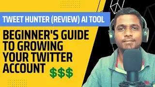 Beginner's Guide To Tweet Hunter - (Tweet Hunter Review) - Grow Your A/C AI Based Twitter Platform