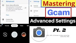 Gcam Best Settings for All Android [Mastering Gcam Advanced Settings Pt 2]