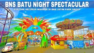 🔴 BNS BATU MALANG || BATU NIGHT SPECTACULAR BATU MALANG TERBARU || REVIEW FULL WAHANA TERBARU