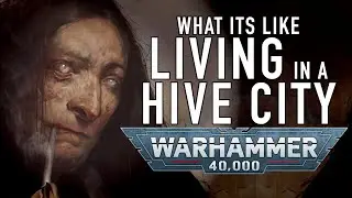 Life in a Hive City in Warhammer 40K 