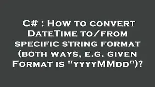 C# : How to convert DateTime to/from specific string format (both ways, e.g. given Format is 