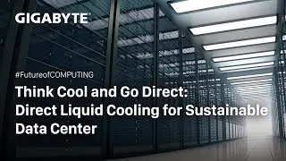 Think Cool and Go Direct: Direct Liquid Cooling for Sustainable Data Center | GIGABYTE