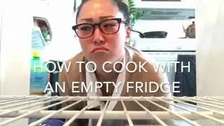 HOW TO COOK WITH AN EMPTY FRIDGE with Libra Ryan