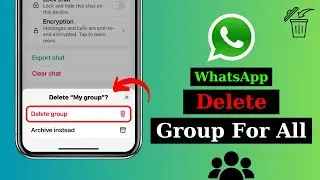 How To Delete WhatsApp Group For Everyone | Delete A WhatsApp Group Chat Permanently