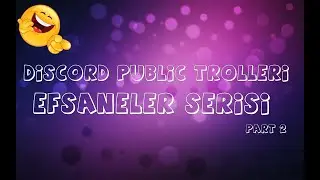 DİSCORD PUBLİC TROLLERİ EFSANELER SERİSİ PART 2 [ GÜLMEKTEN YARILMA GARANTİLİ] DİSCORD TARİHİNDE İLK