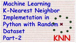 Machine Learning K Nearest Neighbour  Part 2