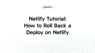 Netlify Tutorial – How to roll back a deploy on Netlify