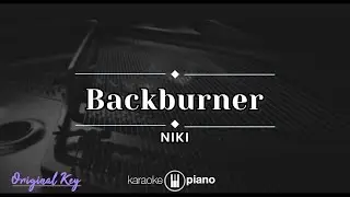 Backburner - NIKI (KARAOKE PIANO - ORIGINAL KEY)