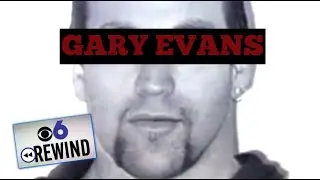 Gary Evans: The violent life and dramatic death of a notorious serial killer