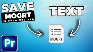 How To CREATE Your Own MOGRT FILES In Premiere Pro