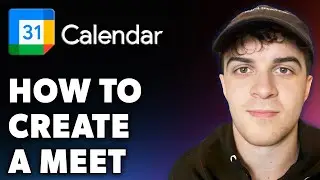 How to Create a Google Meet in Google Calendar (Full 2024 Guide)