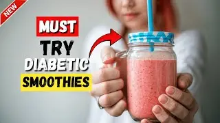 7 Easy and Delicious Diabetic-Friendly Smoothies You Must Try