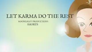 Moonlight Productions Shorts #2: Let Karma Do The Rest