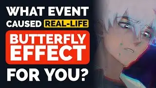 What Event Caused real-life 'BUTTERFLY EFFECT' for You? - Reddit Podcast