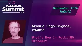 What's New in RabbitMQ Streams? | Arnaud Cogoluègnes | RabbitMQ Summit 2022
