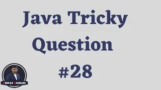 Java Tricky Question Challenge - 28 | Java Interview Question